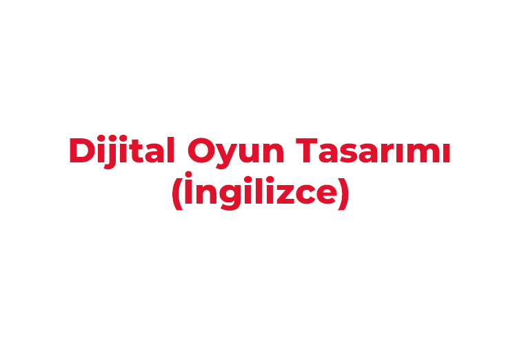 Dijital Oyun Tasarımı Bölümü