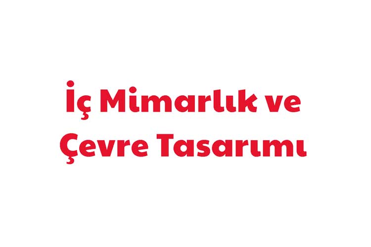 İç Mimarlık ve Çevre Tasarımı