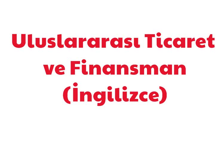 Uluslararası Ticaret ve Finansman (İngilizce)