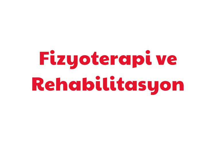 Fizyoterapi ve Rehabilitasyon