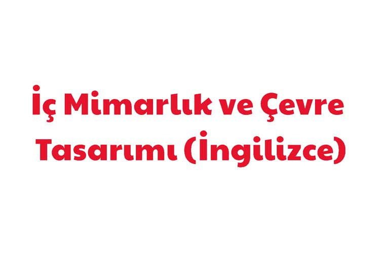 İç Mimarlık ve Çevre Tasarımı (İngilizce)