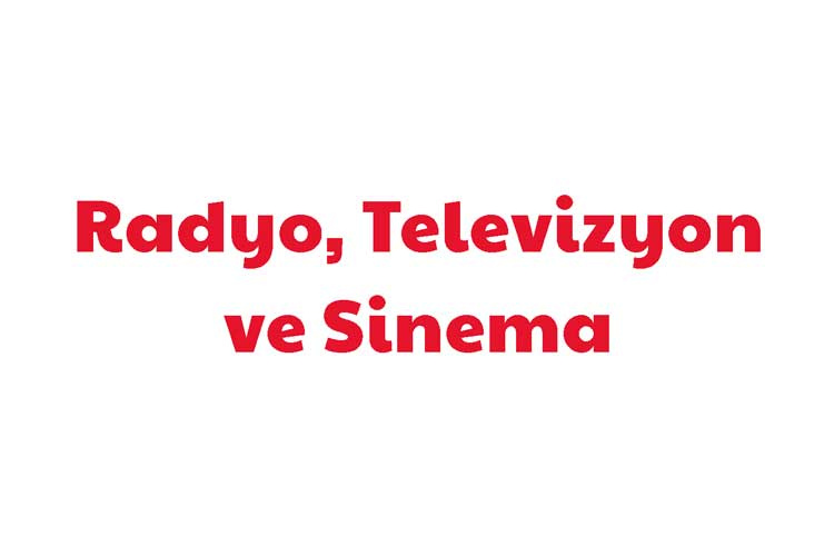 Radyo, Televizyon ve Sinema