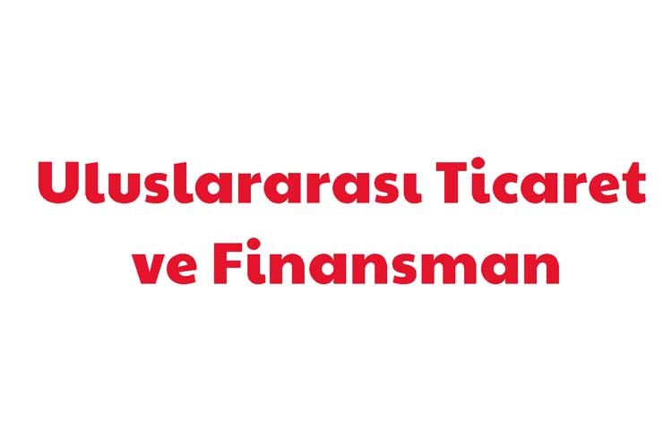 Uluslararası Ticaret ve Finansman